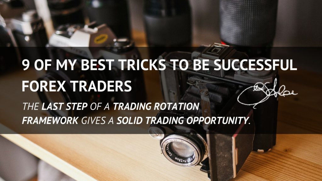 161226 - 9 of my Best Tricks to be Successful Forex Traders