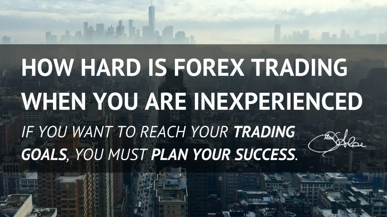 How Hard is Forex Trading when you are inexperienced - Girolamo Aloe