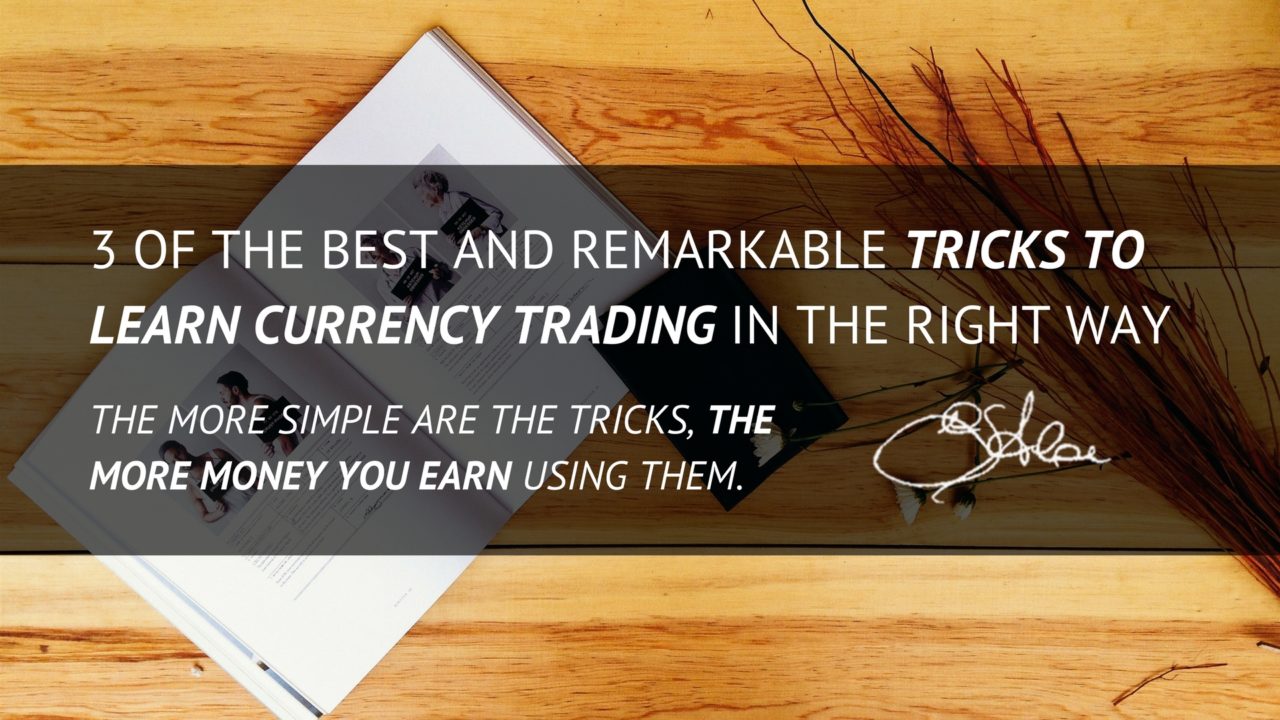 3 of the Best Tricks to Learn Currency Trading - GirolamoAloe.com