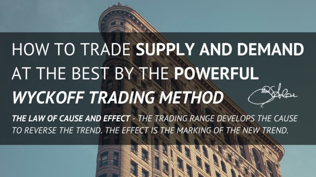 How to Trade Supply and Demand at the Best by the Powerful Wyckoff Trading Method